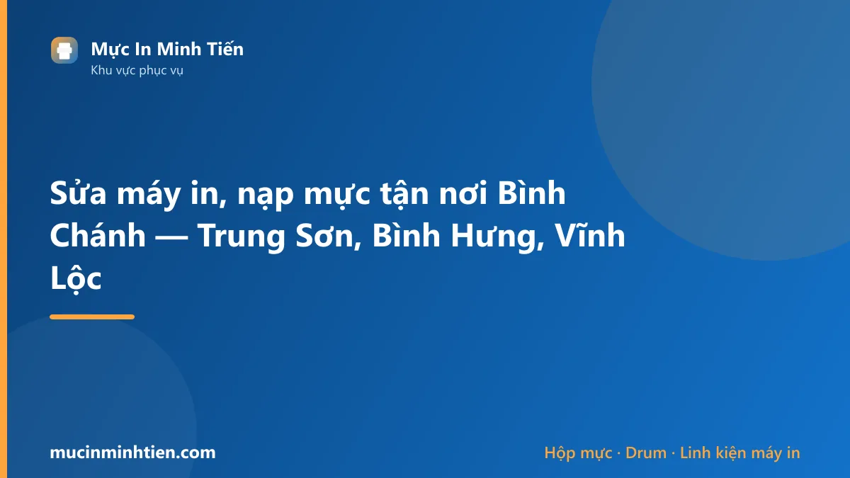 Sửa máy in, nạp mực tận nơi Bình Chánh — Trung Sơn, Bình Hưng, Vĩnh Lộc