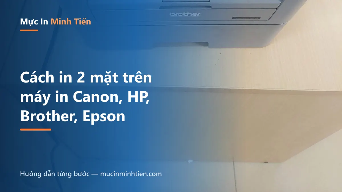 Cách in 2 mặt trên máy in Canon, HP, Brother, Epson