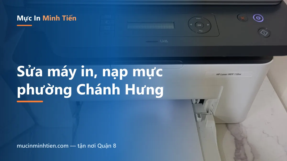 Sửa máy in, nạp mực tại phường Chánh Hưng — tới trong 30 phút