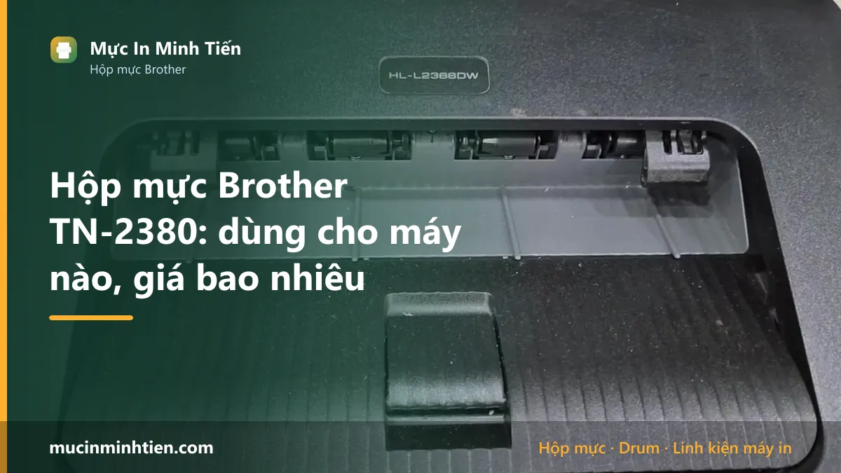 Hộp mực TN-2380 dùng cho máy in nào và giá bao nhiêu
