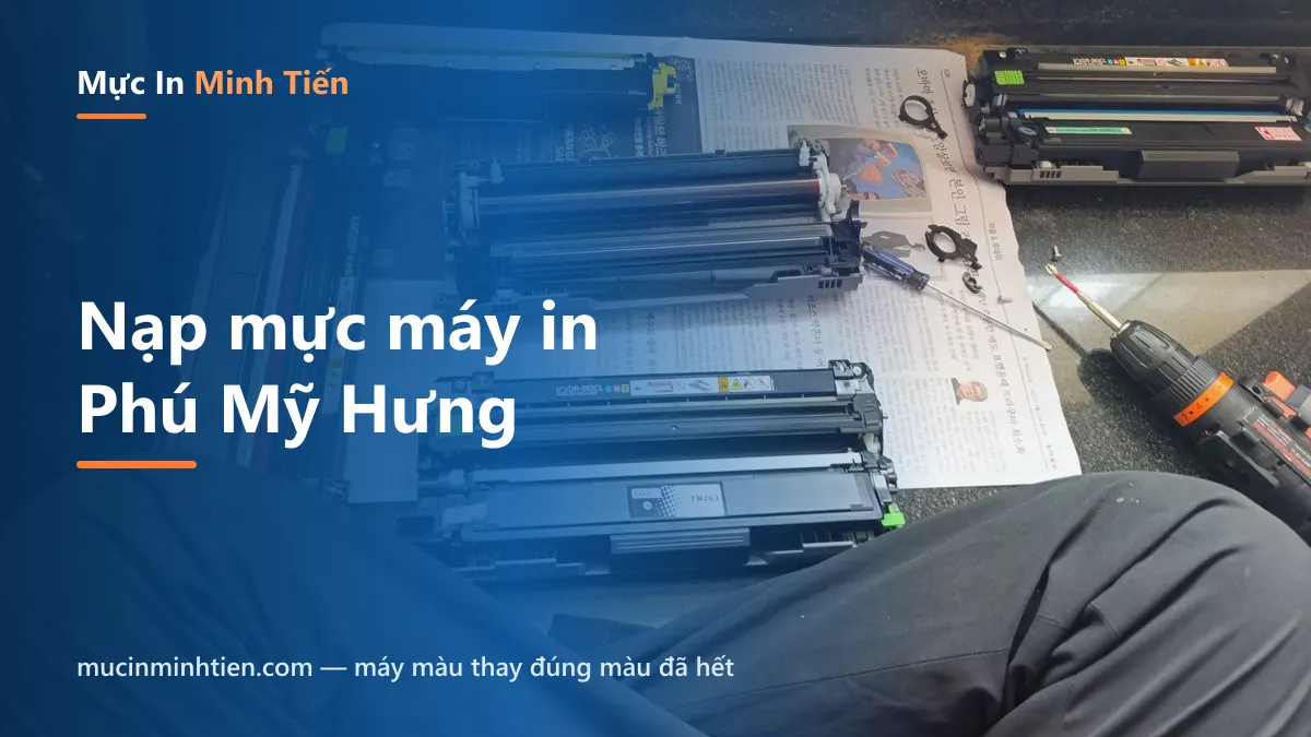 Nạp mực máy in Phú Mỹ Hưng — tận nơi, quen thủ tục toà nhà